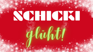 SCHICKI glüht