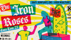 THE IRON ROSES [USA] + MELONBALL [D] | VEB Kultur Erfurt