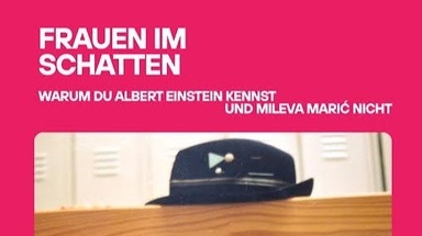 Frauen im Schatten - Warum du Albert Einstein kennst und Mileva Marić nicht