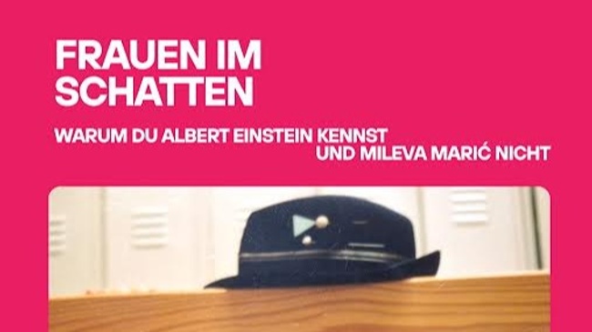 Frauen im Schatten - Warum du Albert Einstein kennst und Mileva Marić nicht