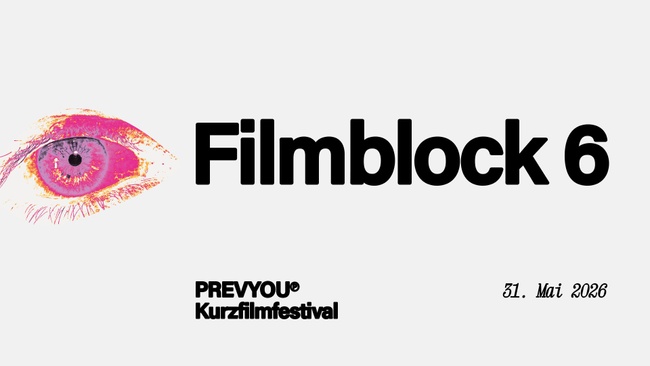 FILMBLOCK 6 | PREVYOU Kurzfilmfestival