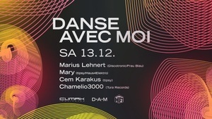 DANSE AVEC MOI w/Marius Lehnert, Chamelio3000, Mary & Cem