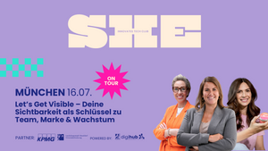 Gründerinnentreffen | SHE on Tour - München  | Let’s Get Visible – Deine Sichtbarkeit als Schlüssel zu Team, Marke & Wachstum