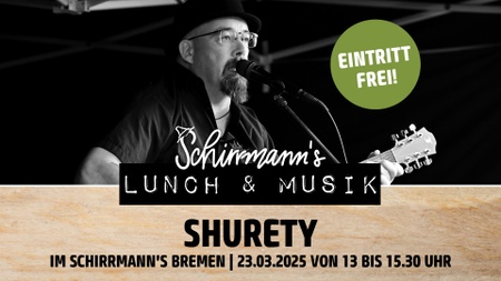 Schirrmann´s Lunch & Musik mit SHURETY