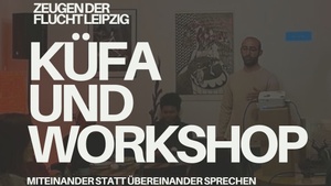 KüFA Zeugen der Flucht Leipzig mit Workshop zu den Themen Flucht und Migration