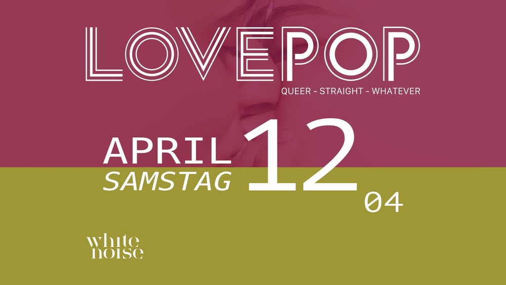 LOVEPOP im White Noise, Club & Bar | April