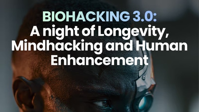 BIOHACKING 3.0 – A night of Longevity, Mindhacking and Human Enhancement