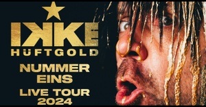 IKKE HÜFTGOLD - NUMMER EINS LIVE TOUR 2024