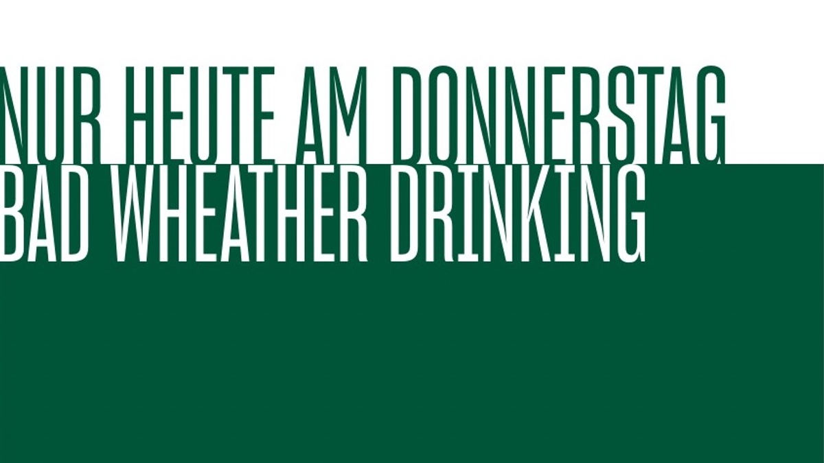 SCHLECHTWETTERDRINKING MIT FRITTEN