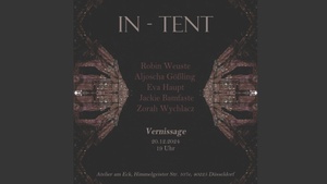 OPENING 'IN-TENT' Atelier am Eck [Weuste, Gößling, Haupt, Bamfaste, Wychlacz]