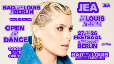Bad Like Louis X Festsaal Kreuzberg Open Air w/ JEA, DJ Louis & Romana