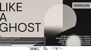 WEKRaum Gruppenausstellung + Vernissage der GEH8-Ateliermieter/-innen // LIKE A GHOST