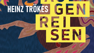 Vernissage: HEINZ TRÖKES – AUGENREISEN