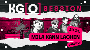 KG[O] Ladensession präsentiert MILA KANN LACHEN