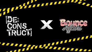 DE:CONSTRUCT x Bounce Affairs