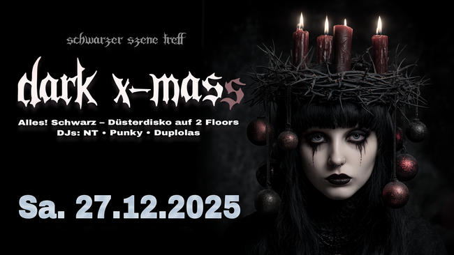 DARK XMASs - Alles! Schwarz Düsterdisko | Schwarzer Szene-Treff