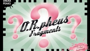 O.R.PHEUS FRAGMENTS | Sneak Peaks