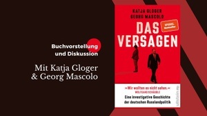 Das Versagen: Eine investigative Geschichte der deutschen Russlandpolitik (Buchvorstellung)