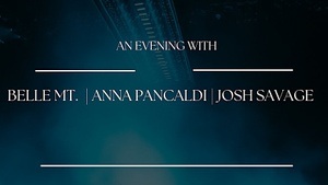Josh Savage, Belle Mt & Anna Pancaldi | Intimate Songwriters’ Night