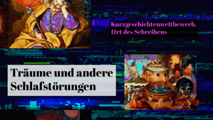 Ωrt des Schreibens - Träume und andere Schlafstörungen: Ein Kurzgeschichtenwettbewerb