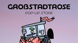 Großstadtrose Pop-Up Store