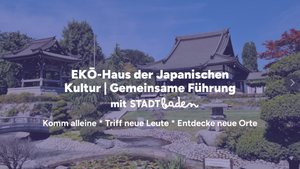 EKŌ-Haus der Japanischen Kultur Düsseldorf | Gemeinsame Führung