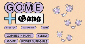gome + the gang w/ Zombies in Miami, Power Suff Girls & Xelina