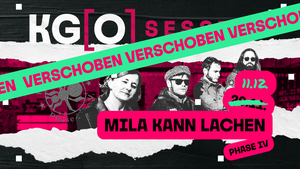 KG[O] Ladensession präsentiert MILA KANN LACHEN