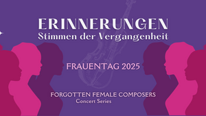 ERINNERUNGEN - Frauentag Edition. Forgotten Female* Composers Concert Series