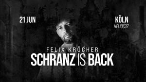 SCHRANZ is BACK Köln - w/ Felix Kröcher & more tba