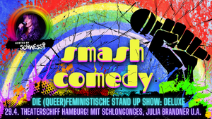 Smash Comedy Deluxe: Die (queer)feministische Stand Up Show!