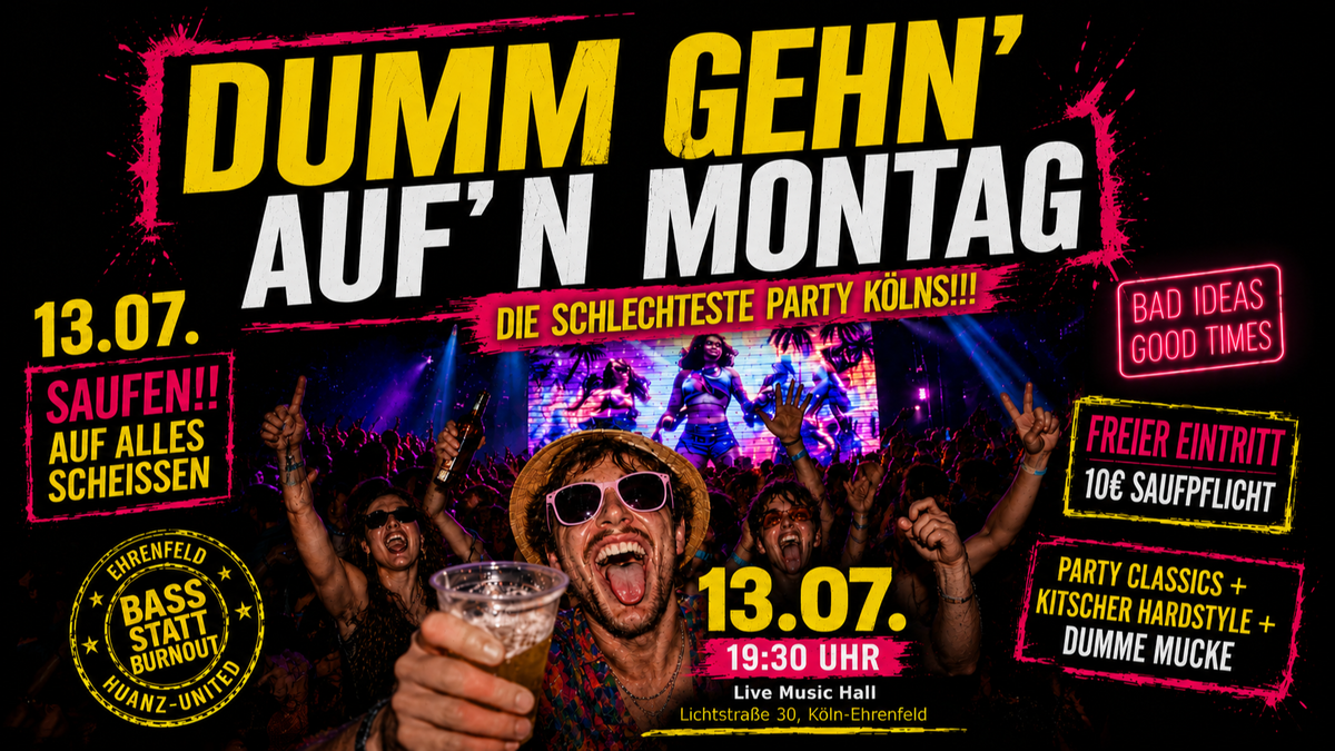 DUMM GEHN AUF'N MONTAG