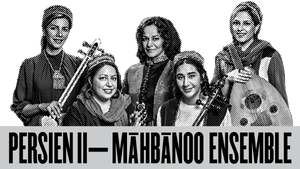 Mahbanoo Ensemble – Klassische Traditionelle Musik aus dem Iran