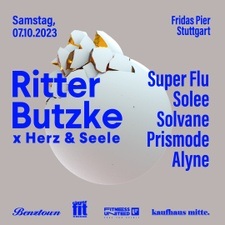 RITTER BUTZKE x HERZ & SEELE x FRIDAS PIER mit Super Flu, Solee, Prismode & Solvane, Alyne