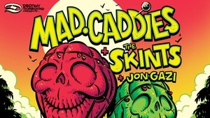 THE SKINTS + MAD CADDIES w/ JON GAZI