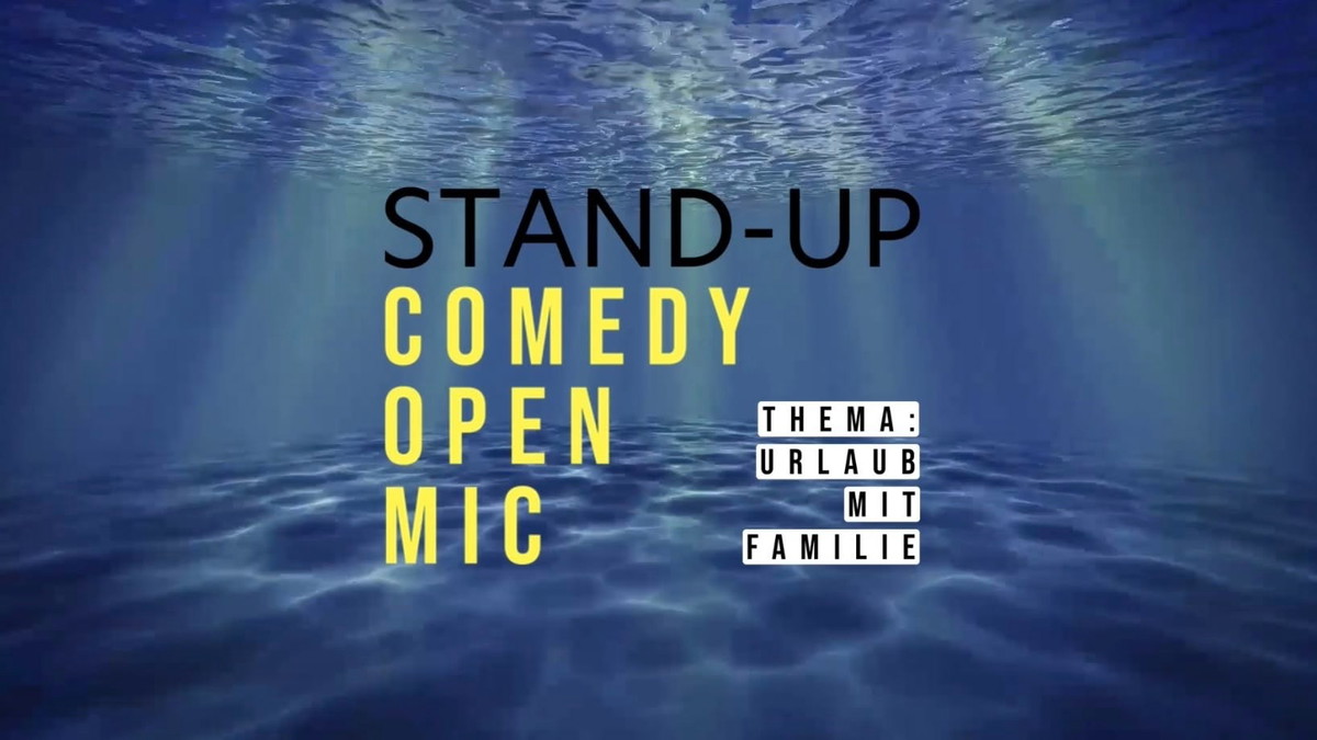 STAND-UP COMEDY OPEN MIC „Urlaub mit Familie“