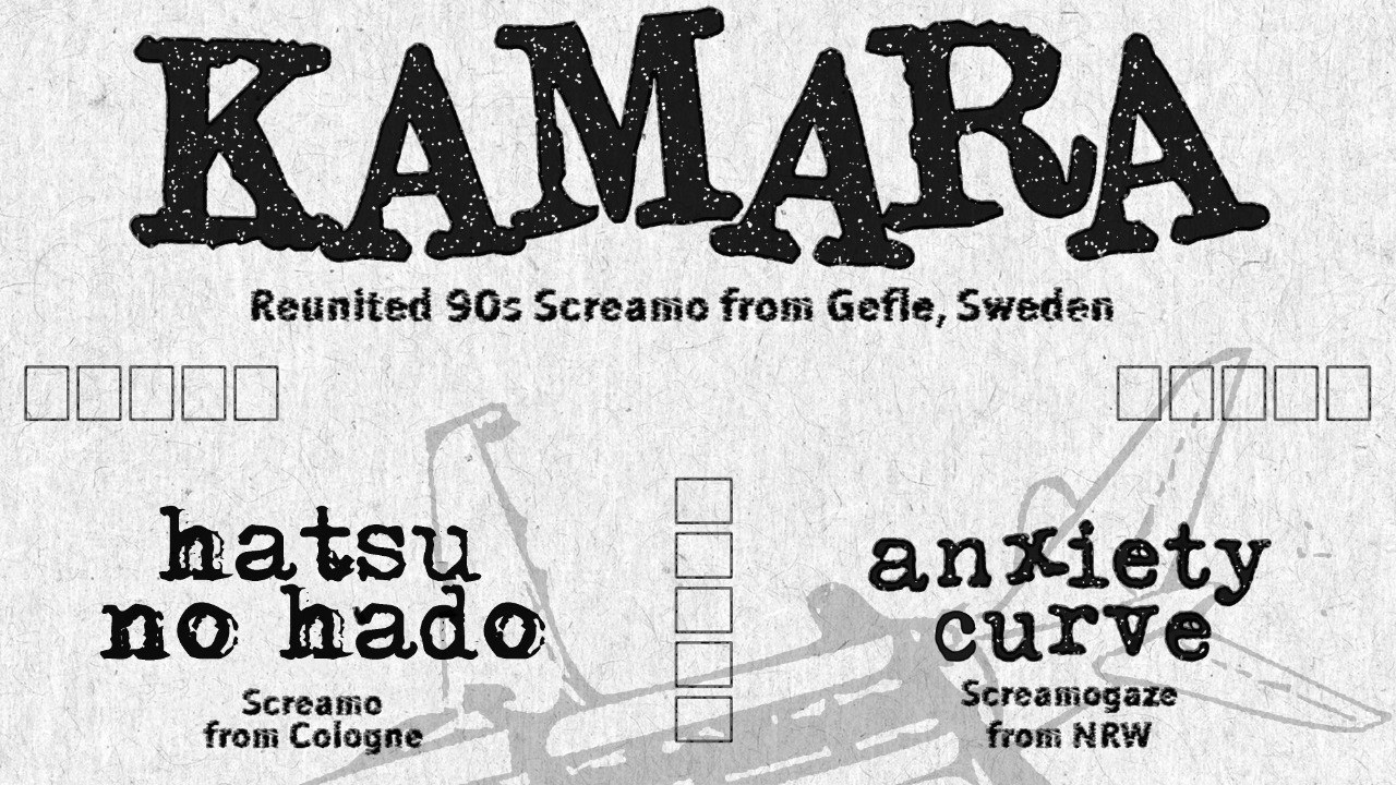 14.10. KAMARA + HATSU NO HADO + ANXIETY CURVE @ Namenlos Bonn