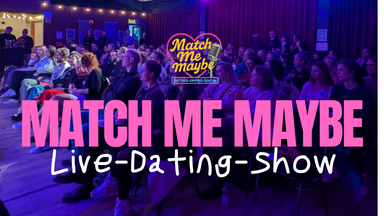 Match Me Maybe 💘die Live-Dating-Show in Mannheim