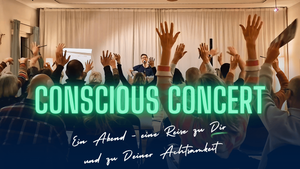 CONSCIOUS CONCERT - eine Held*innen-Reise zu deiner Achtsamkeit