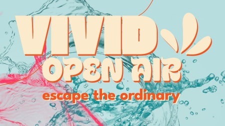 Vivid Open Air - escape the ordinary