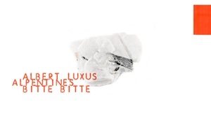ALPENTINES + ALBERT LUXUS +  BITTE BITTE