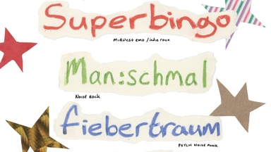 superbingo + man:schmal + fiebertraum/  (indie/punk/rock)