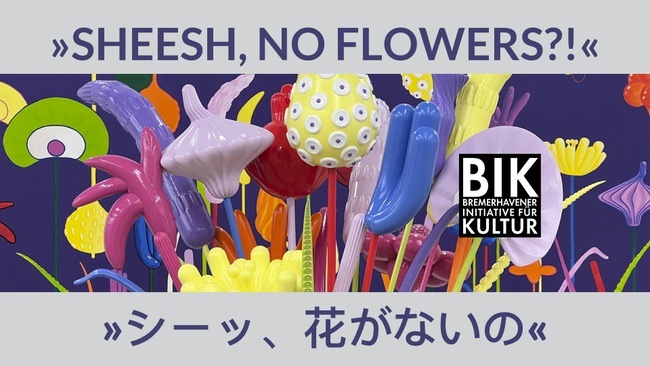 SHEESH, NO FLOWERS?! oder シーッ、花がないの?!