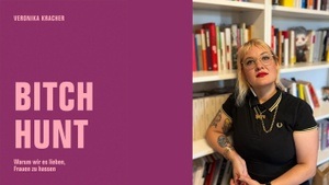 »Bitch hunt« Ein Abend mit Veronika Kracher