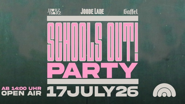 SCHOOLS OUT | präsentiert vom JOODE LADE & HERZ an HERZ