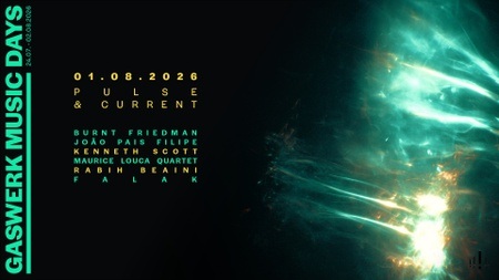 GASWERK MUSIC DAYS 2026 - PULSE & CURRENT: Burnt Friedman & João Pais Filipe, Maurice Louca Quartet, Kenneth Scott, Rabih Beaini, falak
