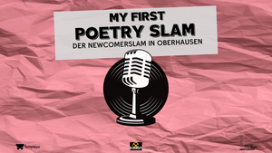 My First Poetry Slam - Der Newcomer Slam in Oberhausen