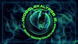 WOBBLEKALYPSE 3 - UK Bass, Riddim & DnB