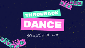 THROWBACK DANCE - 80er, 90er & more