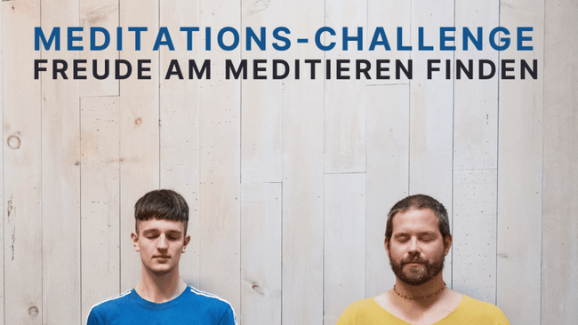 Meditations-Challenge – Freude am Meditieren finden